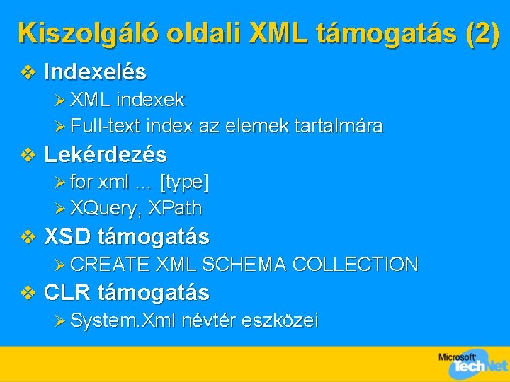 Kiszolgáló oldali XML támogatás (2) v Indexelés Ø XML indexek Ø Full-text index az