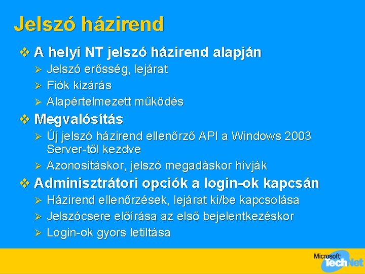 Jelszó házirend v A helyi NT jelszó házirend alapján Ø Ø Ø Jelszó erősség,