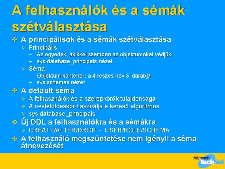 A felhasználók és a sémák szétválasztása v A principálisok és a sémák szétválasztása Ø