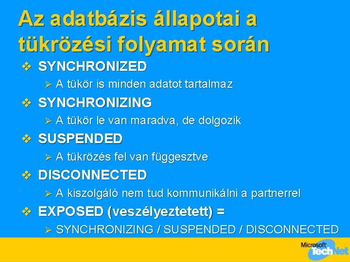 Az adatbázis állapotai a tükrözési folyamat során v SYNCHRONIZED Ø A tükör is minden