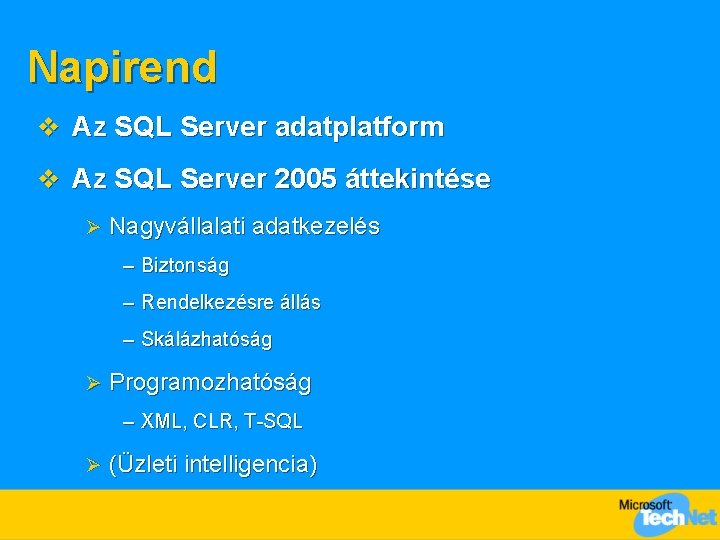 Napirend v Az SQL Server adatplatform v Az SQL Server 2005 áttekintése Ø Nagyvállalati