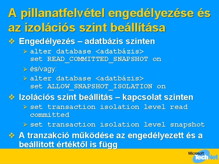 A pillanatfelvétel engedélyezése és az izolációs szint beállítása v Engedélyezés – adatbázis szinten alter