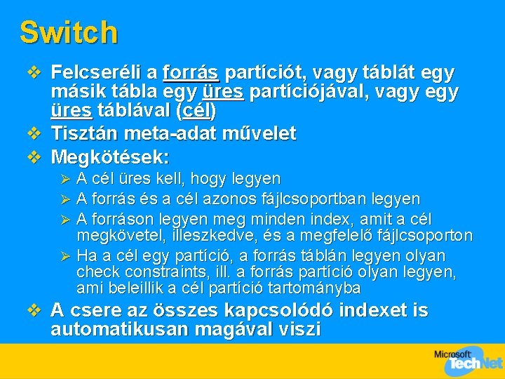 Switch v Felcseréli a forrás partíciót, vagy táblát egy másik tábla egy üres partíciójával,