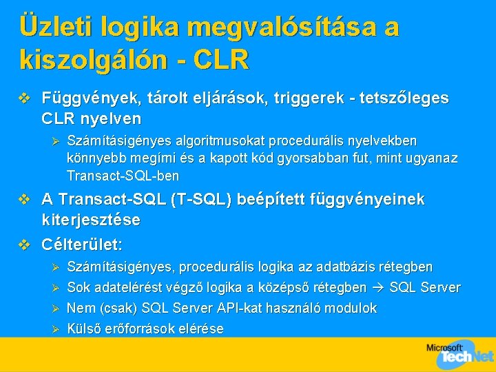 Üzleti logika megvalósítása a kiszolgálón - CLR v Függvények, tárolt eljárások, triggerek - tetszőleges