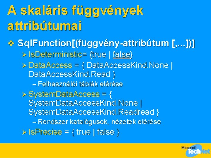 A skaláris függvények attribútumai v Sql. Function[(függvény-attribútum [, . . . ])] Ø Is.