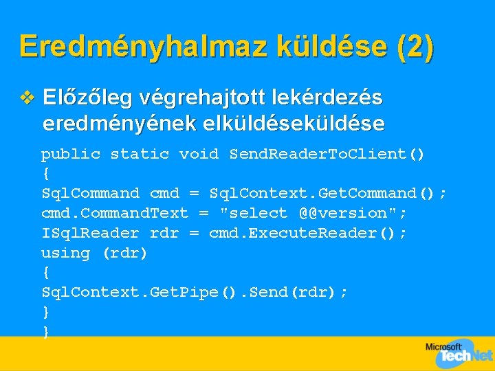 Eredményhalmaz küldése (2) v Előzőleg végrehajtott lekérdezés eredményének elküldése public static void Send. Reader.