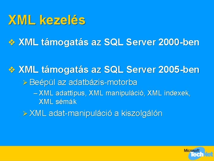 XML kezelés v XML támogatás az SQL Server 2000 -ben v XML támogatás az