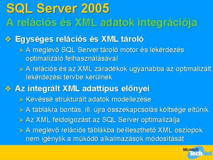 SQL Server 2005 A relációs és XML adatok integrációja v Egységes relációs és XML