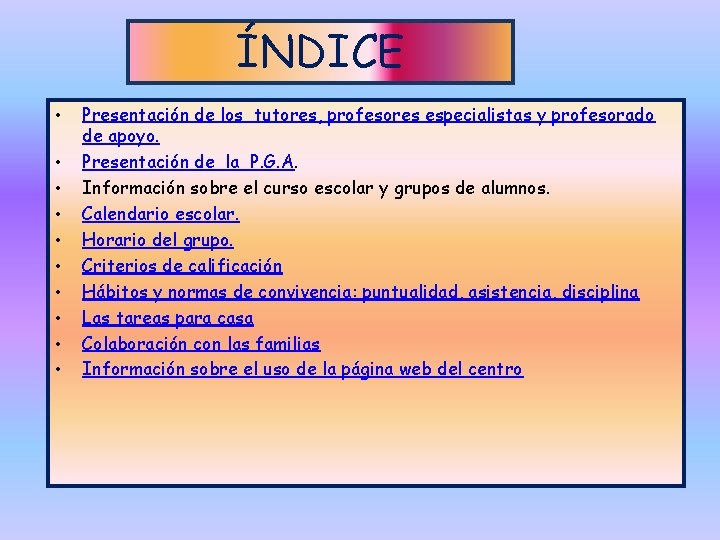 ÍNDICE • • • Presentación de los tutores, profesores especialistas y profesorado de apoyo.