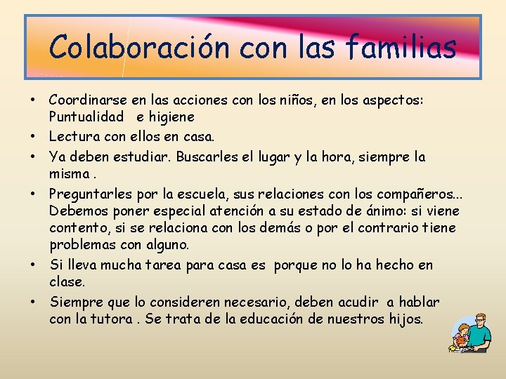 Colaboración con las familias • Coordinarse en las acciones con los niños, en los