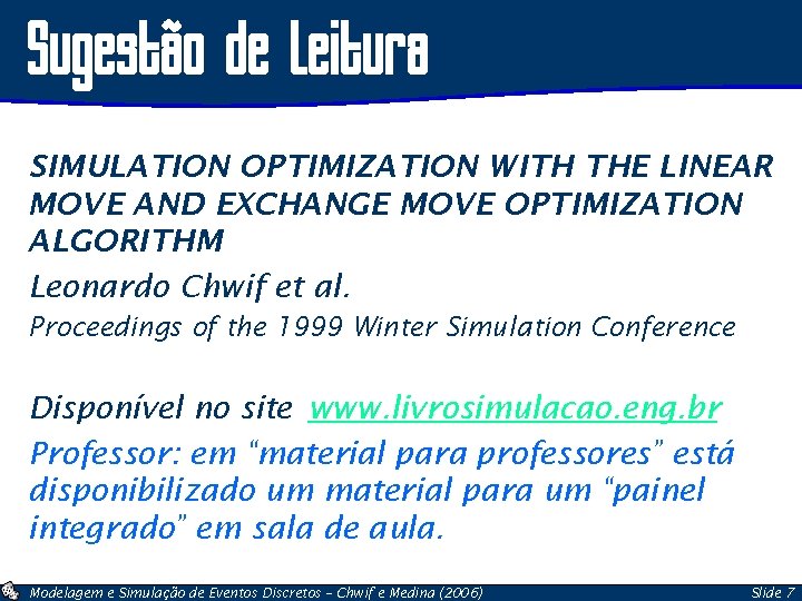 Sugestão de Leitura SIMULATION OPTIMIZATION WITH THE LINEAR MOVE AND EXCHANGE MOVE OPTIMIZATION ALGORITHM