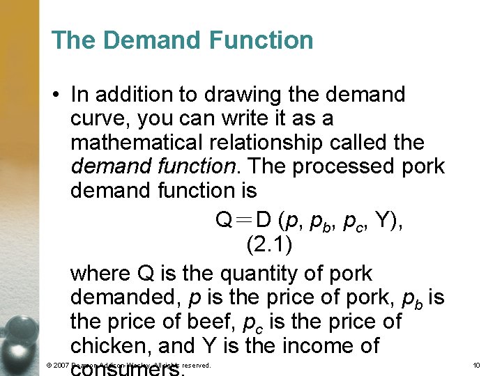 The Demand Function • In addition to drawing the demand curve, you can write