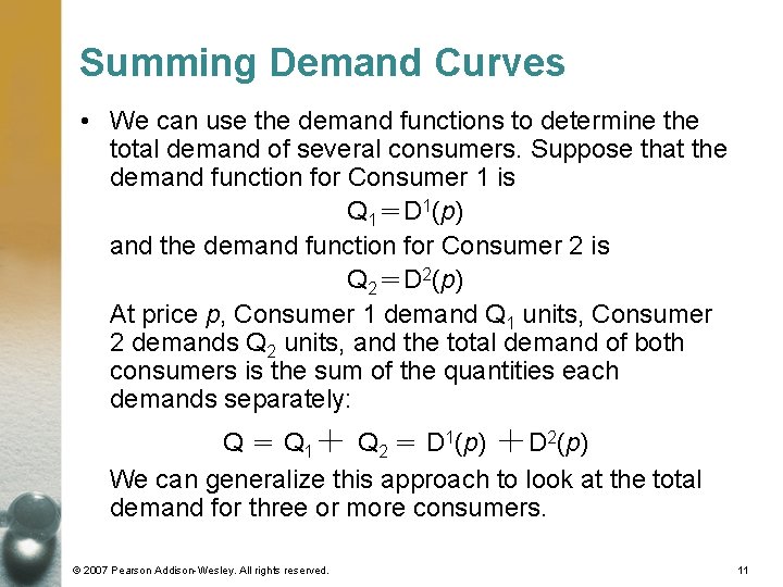 Summing Demand Curves • We can use the demand functions to determine the total