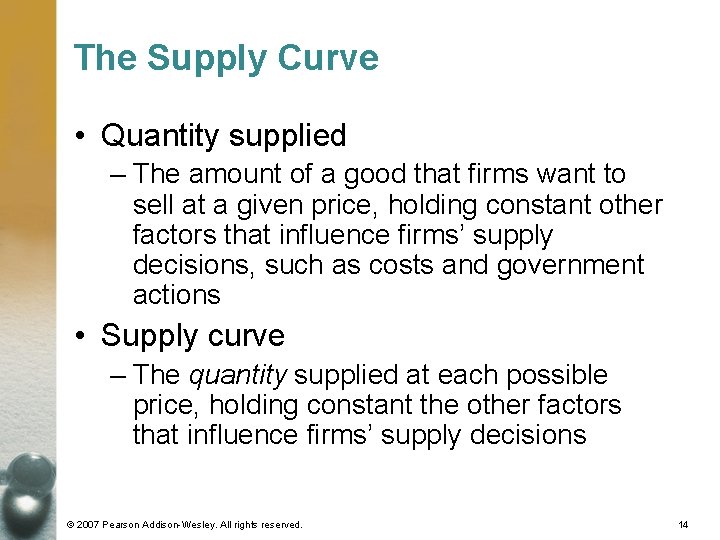 The Supply Curve • Quantity supplied – The amount of a good that firms