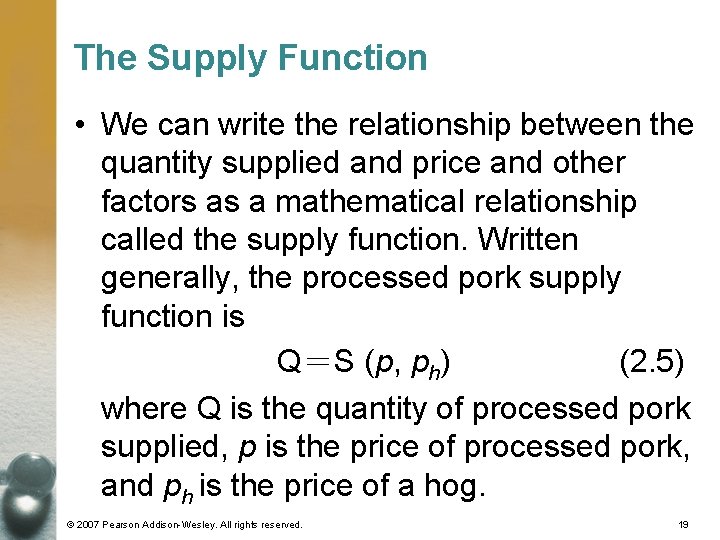 The Supply Function • We can write the relationship between the quantity supplied and