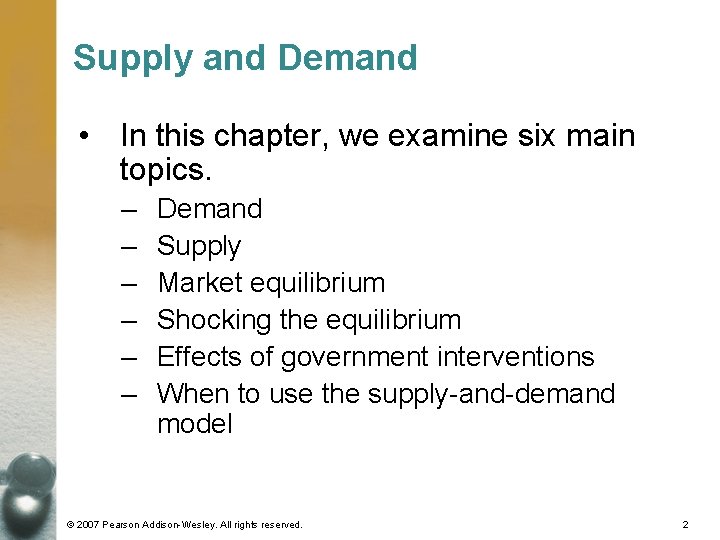 Supply and Demand • In this chapter, we examine six main topics. – –