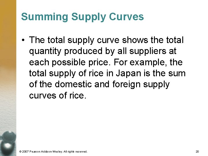 Summing Supply Curves • The total supply curve shows the total quantity produced by