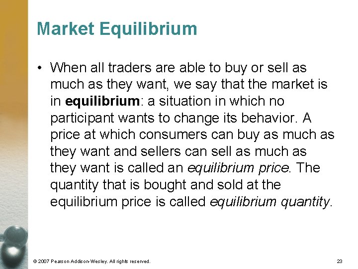 Market Equilibrium • When all traders are able to buy or sell as much