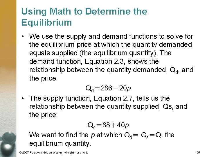 Using Math to Determine the Equilibrium • We use the supply and demand functions