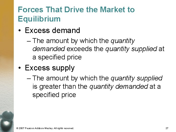 Forces That Drive the Market to Equilibrium • Excess demand – The amount by