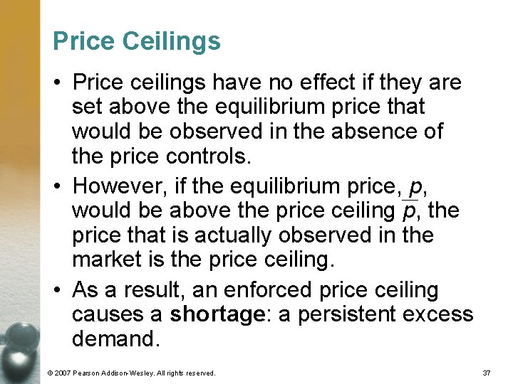 Price Ceilings • Price ceilings have no effect if they are set above the