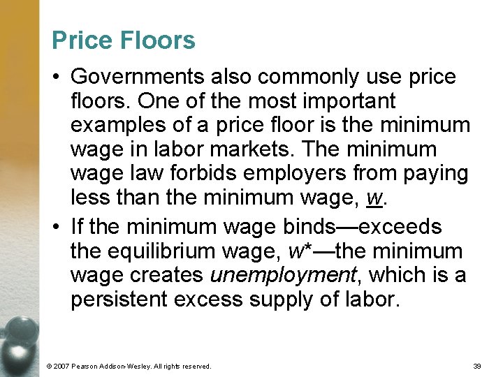 Price Floors • Governments also commonly use price floors. One of the most important