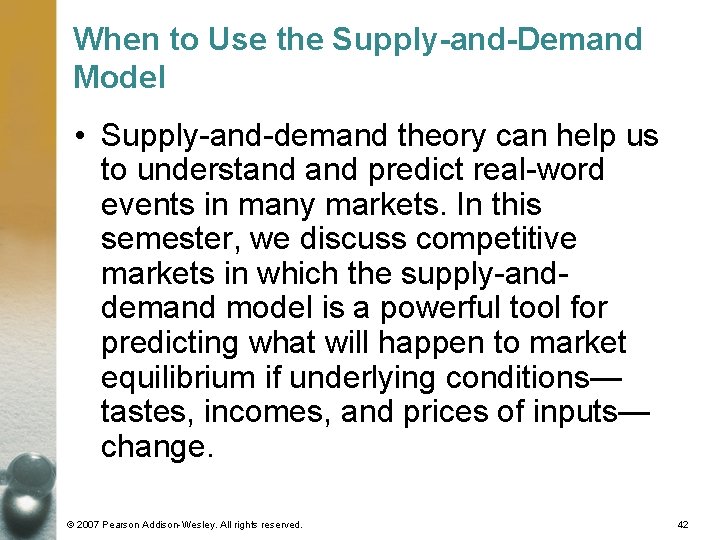 When to Use the Supply-and-Demand Model • Supply-and-demand theory can help us to understand