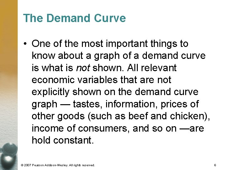 The Demand Curve • One of the most important things to know about a