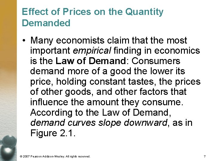 Effect of Prices on the Quantity Demanded • Many economists claim that the most