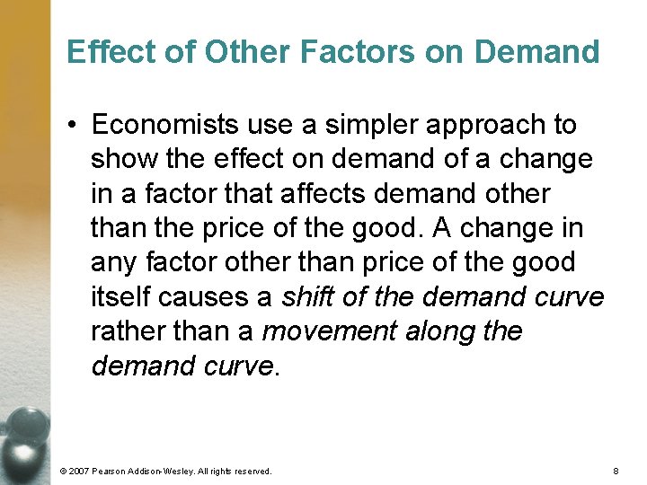 Effect of Other Factors on Demand • Economists use a simpler approach to show