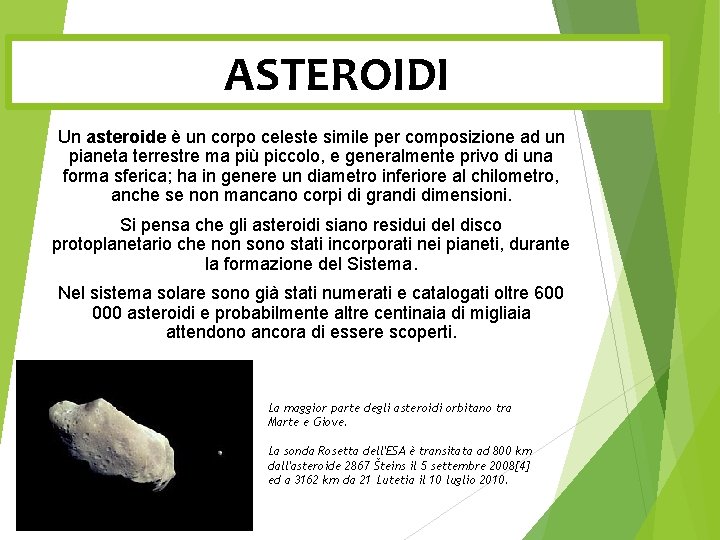 ASTEROIDI Un asteroide è un corpo celeste simile per composizione ad un pianeta terrestre