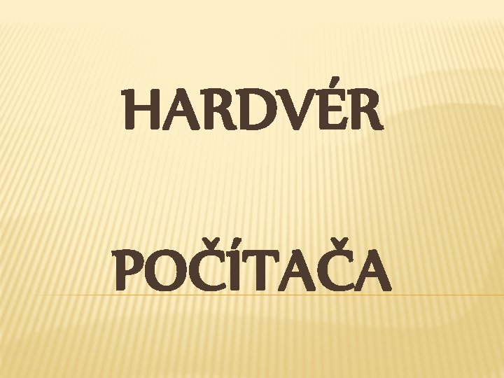 HARDVÉR POČÍTAČA 