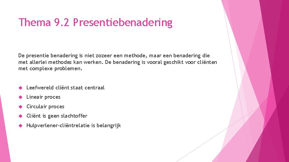 Thema 9. 2 Presentiebenadering De presentie benadering is niet zozeer een methode, maar een