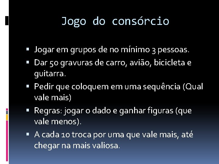 Jogo do consórcio Jogar em grupos de no mínimo 3 pessoas. Dar 50 gravuras