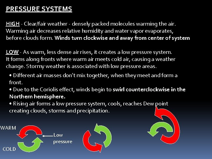 PRESSURE SYSTEMS HIGH - Clear/fair weather - densely packed molecules warming the air. Warming