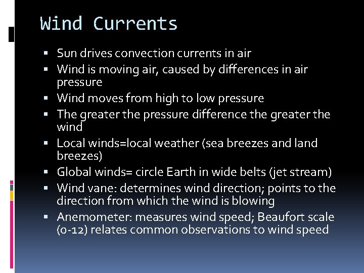 Wind Currents Sun drives convection currents in air Wind is moving air, caused by