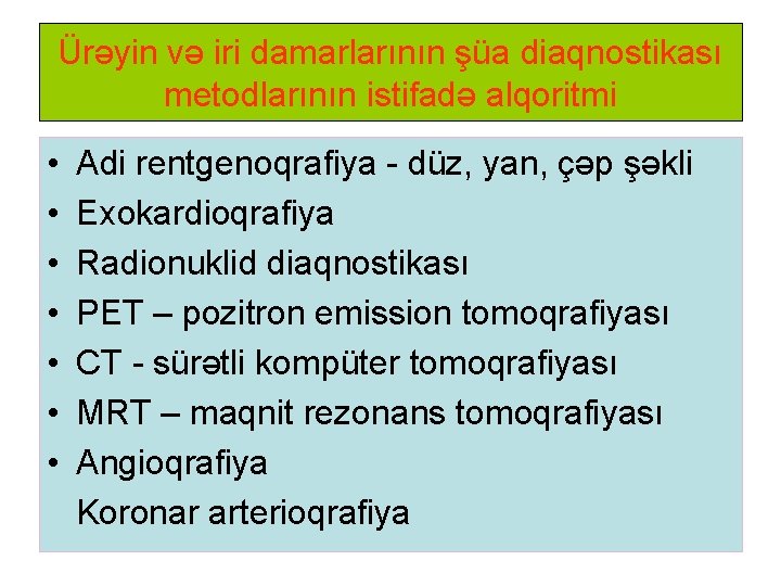Ürəyin və iri damarlarının şüa diaqnostikası metodlarının istifadə alqoritmi • • Adi rentgenoqrafiya -