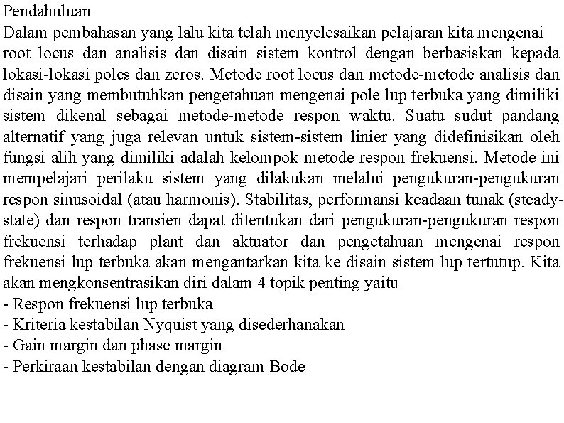 Pendahuluan Dalam pembahasan yang lalu kita telah menyelesaikan pelajaran kita mengenai root locus dan