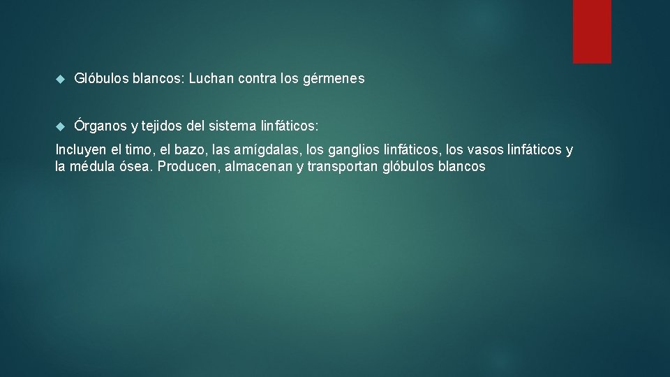  Glóbulos blancos: Luchan contra los gérmenes Órganos y tejidos del sistema linfáticos: Incluyen