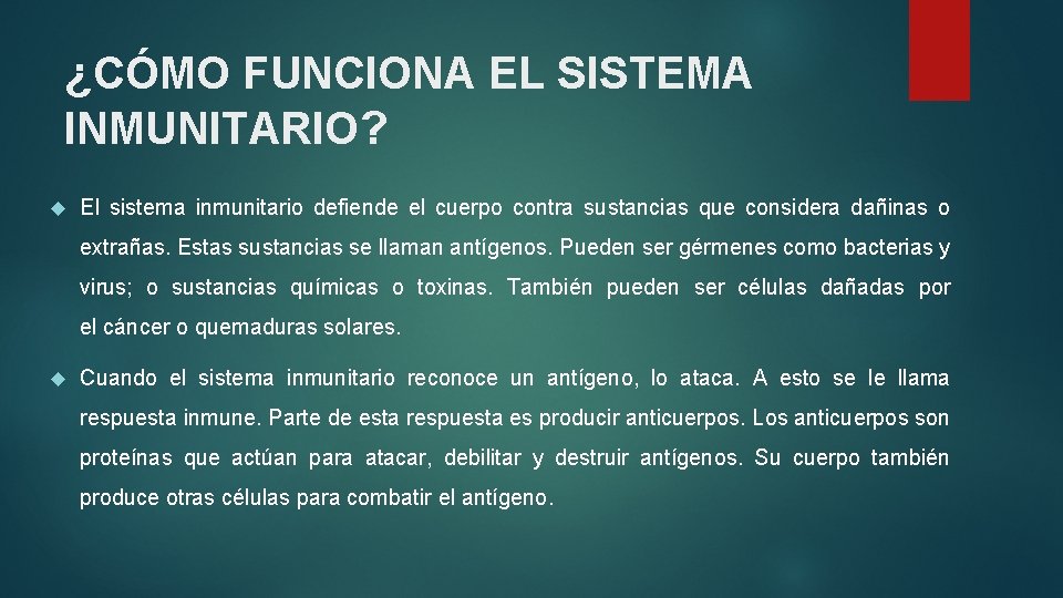 ¿CÓMO FUNCIONA EL SISTEMA INMUNITARIO? El sistema inmunitario defiende el cuerpo contra sustancias que