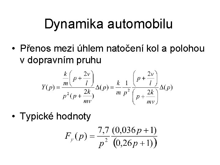 Dynamika automobilu • Přenos mezi úhlem natočení kol a polohou v dopravním pruhu •