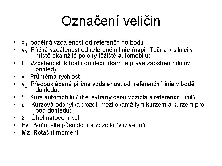 Označení veličin • x 0 podélná vzdálenost od referenčního bodu • y 0 Příčná