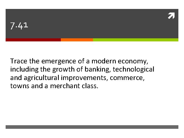 7. 41 Trace the emergence of a modern economy, including the growth of banking,