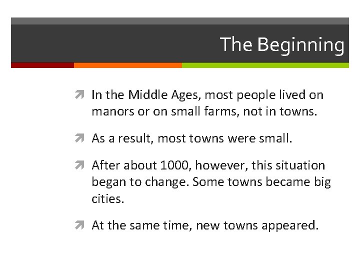 The Beginning In the Middle Ages, most people lived on manors or on small