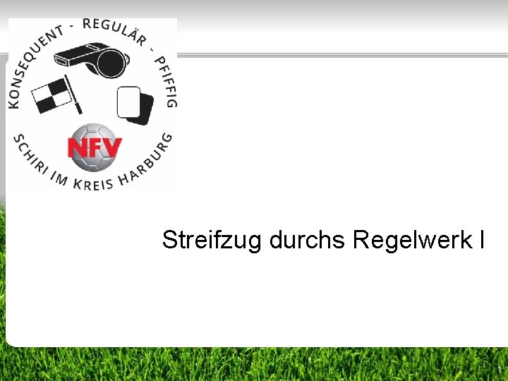 Streifzug durchs Regelwerk I 1 