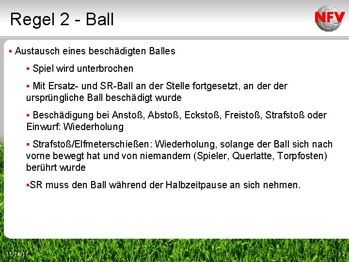 Regel 2 - Ball ▪ Austausch eines beschädigten Balles ▪ Spiel wird unterbrochen ▪