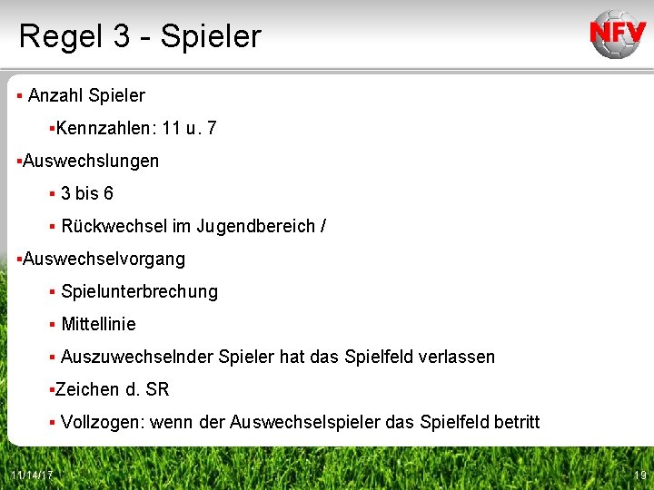 Regel 3 - Spieler ▪ Anzahl Spieler ▪Kennzahlen: 11 u. 7 ▪Auswechslungen ▪ 3