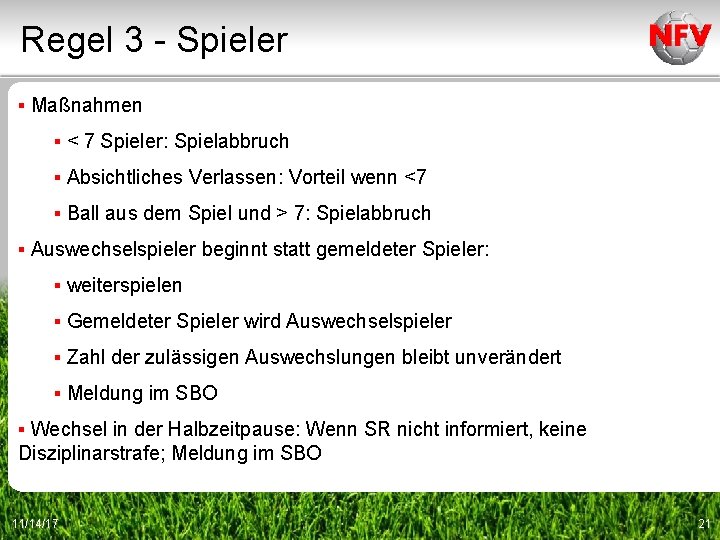 Regel 3 - Spieler ▪ Maßnahmen ▪ < 7 Spieler: Spielabbruch ▪ Absichtliches Verlassen: