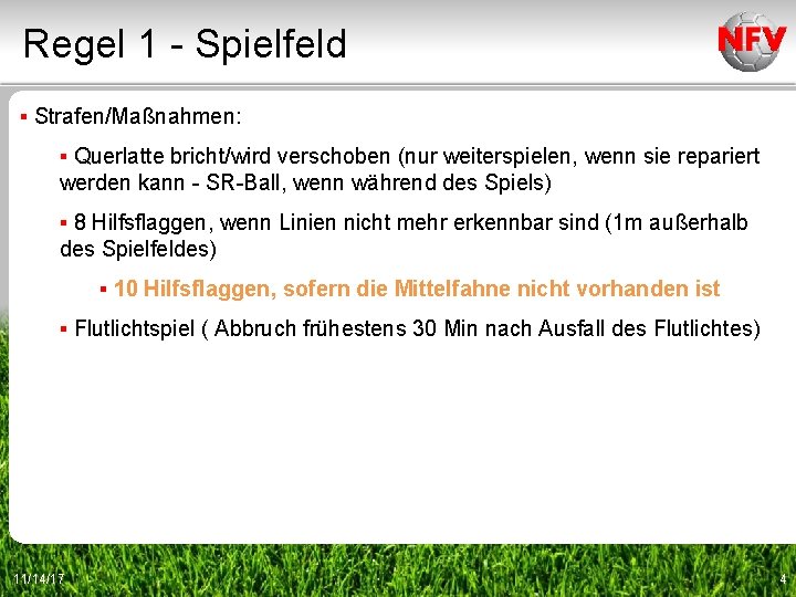 Regel 1 - Spielfeld ▪ Strafen/Maßnahmen: ▪ Querlatte bricht/wird verschoben (nur weiterspielen, wenn sie