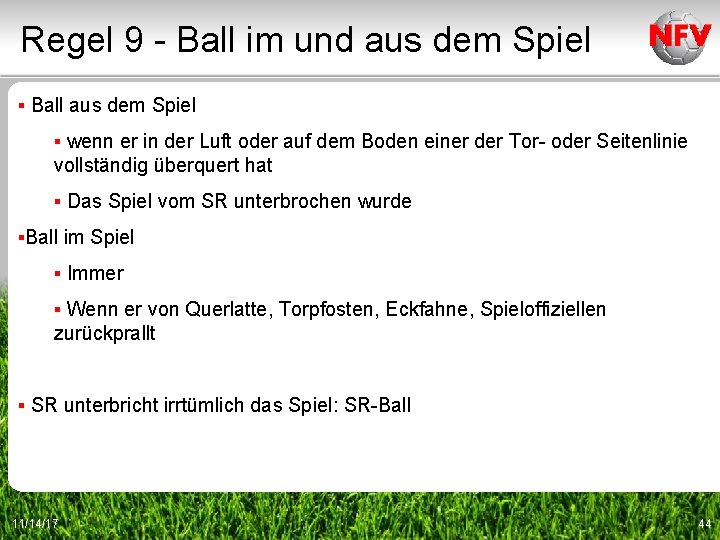 Regel 9 - Ball im und aus dem Spiel ▪ Ball aus dem Spiel